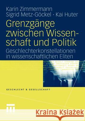 Grenzgänge Zwischen Wissenschaft Und Politik: Geschlechterkonstellationen in Wissenschaftlichen Eliten Zimmermann, Karin 9783810042071 Vs Verlag F R Sozialwissenschaften - książka