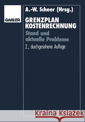 Grenzplankostenrechnung: Stand Und Aktuelle Probleme; Hans Georg Plaut Zum 70. Geburtstag Scheer, August-Wilhelm 9783409226035 Gabler Verlag - książka