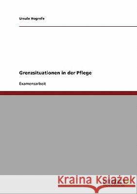 Grenzsituationen in der Pflege Hogrefe, Ursula 9783638730020 Grin Verlag - książka