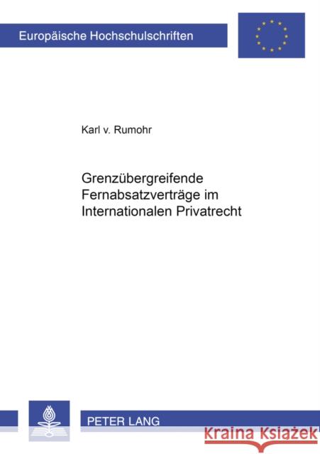 Grenzuebergreifende Fernabsatzvertraege Im Internationalen Privatrecht V. Rumohr, Karl 9783631555842 Lang, Peter, Gmbh, Internationaler Verlag Der - książka