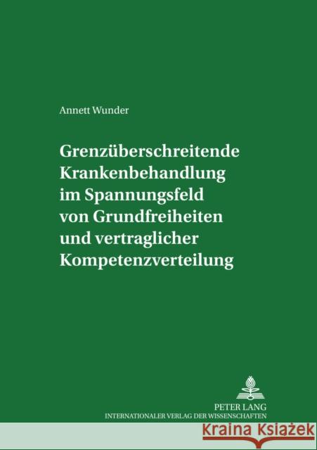 Grenzueberschreitende Krankenbehandlung Im Spannungsfeld Von Grundfreiheiten Und Vertraglicher Kompetenzverteilung Ebsen, Ingwer 9783631579671 Peter Lang Gmbh, Internationaler Verlag Der W - książka