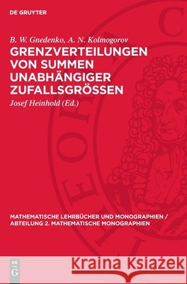 Grenzverteilungen Von Summen Unabh?ngiger Zufallsgr?ssen B. W. Gnedenko A. N. Kolmogorov Josef Heinhold 9783112727447 de Gruyter - książka