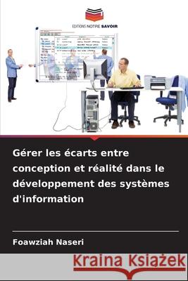 Gérer les écarts entre conception et réalité dans le développement des systèmes d'information Naseri, Foawziah 9786209287961 Editions Notre Savoir - książka