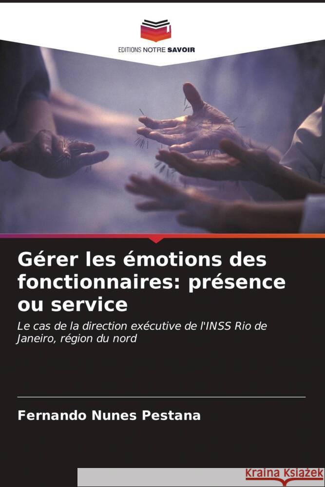 G?rer les ?motions des fonctionnaires: pr?sence ou service Fernando Nunes Pestana 9786206597742 Editions Notre Savoir - książka