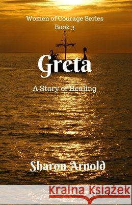 Greta: A Story of Healing Sharon Arnold 9781651566688 Independently Published - książka