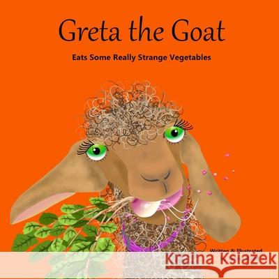 Greta the Goat Eats Some Really Strange Vegetables Teresa Brown Rudd 9781726478809 Createspace Independent Publishing Platform - książka