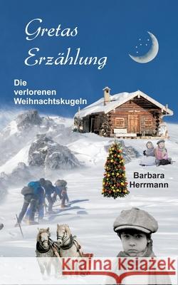 Gretas Erzählung: Die verlorenen Weihnachtskugeln Barbara Herrmann 9783754343845 Books on Demand - książka