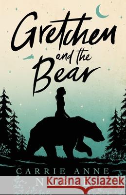 Gretchen and the Bear Carrie Anne Noble 9781952474071 Wordcrafts Press - książka