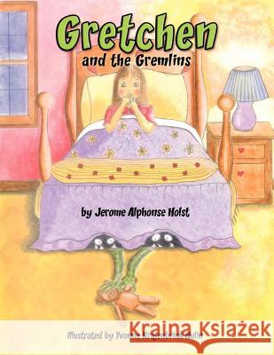 Gretchen and the Gremlins Jerome Alphonse Holst Yvonne Krajenbrin 9780979413353 TV Acres Books - książka