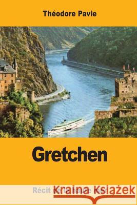 Gretchen: Récit de la haute mer Pavie, Theodore 9781548736606 Createspace Independent Publishing Platform - książka