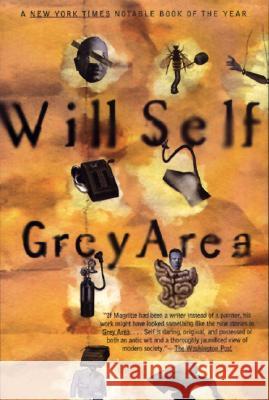Grey Area Will Self 9780871136732 Atlantic Monthly Press - książka