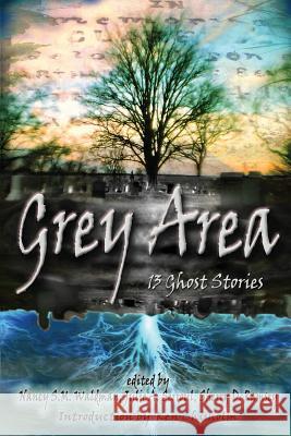 Grey Area: 13 Ghost Stories Nancy S. M. Waldman Julie a. Serroul Sherry D. Ramsey 9780981102580 Third Person Press - książka