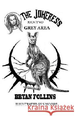 Grey Area: The Jokeress: Grey Area Book Two Bryan Follins Sofia Moore 9781511831796 Createspace - książka