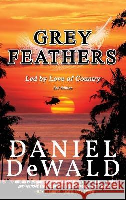 Grey Feathers: Led by Love of Country Daniel Dewald 9781959761945 Readersmagnet LLC - książka