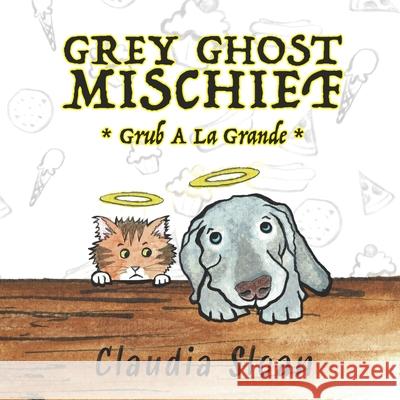Grey Ghost Mischief: Grub A La Grande Claudia Sloan 9781955153003 Plaza Pixel Studios, LLC - książka