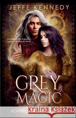 Grey Magic Jeffe Kennedy 9781958679449 Jeffe Kennedy - książka