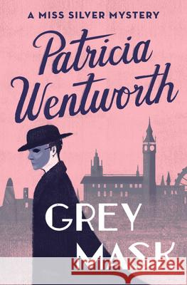 Grey Mask: A Miss Silver Mystery Wentworth, Patricia 9781504047814 Open Road Media Mystery & Thri - książka