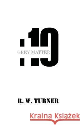 Grey Matter Richard W. Turner 9781508940777 Createspace - książka