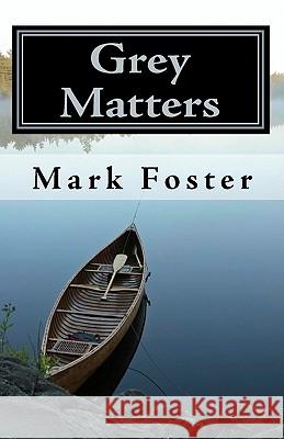 Grey Matters Dr Mark Foster 9781449956264 Createspace - książka