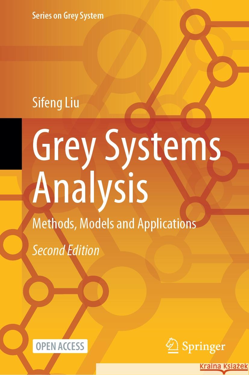 Grey Systems Analysis: Methods, Models and Applications Sifeng Liu 9789819787265 Springer - książka