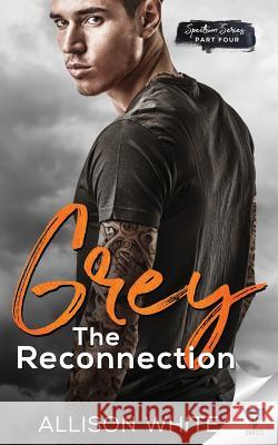 Grey: The Reconnection Allison White 9781640344419 Limitless Publishing LLC - książka