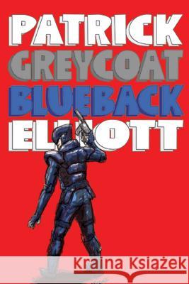 Greycoat Blueback Patrick Elliott 9781517439842 Createspace - książka