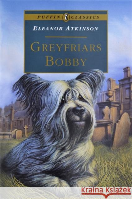 Greyfriars Bobby Eleanor Atkinson 9780140367423 Penguin Random House Children's UK - książka