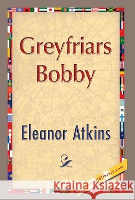 Greyfriars Bobby Eleanor Atkinson 1st World Publishing 9781421850818 1st World Publishing - książka