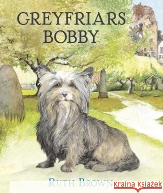 Greyfriars Bobby Ruth Brown 9781839130052 Andersen Press Ltd - książka