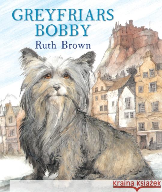 Greyfriars Bobby Ruth Brown 9781849396325 Andersen Press Ltd - książka