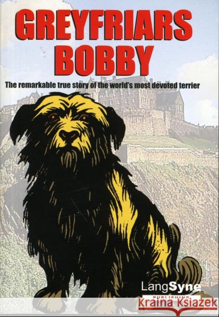 Greyfriars Bobby: The Remarkable True Story of the World's Most Devoted Terrier John Mackay 9781852173456 Lang Syne Publishers Ltd - książka