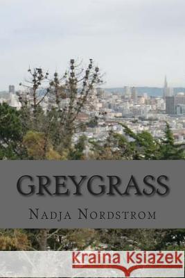Greygrass: a Novella Nordstrom, Nadja 9781507831489 Createspace - książka