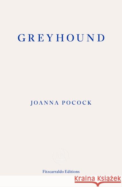 Greyhound Joanna Pocock 9781804271384 Fitzcarraldo Editions - książka