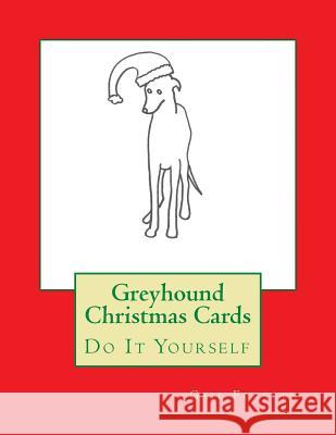Greyhound Christmas Cards: Do It Yourself Gail Forsyth 9781517285609 Createspace - książka