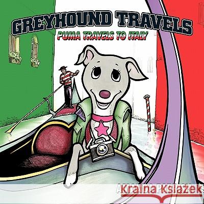 Greyhound Travels: Puma Travels to Italy Parrish, Amanda 9781449094539 Authorhouse - książka