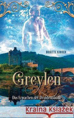 Greylen: Das Erwachen der Druidenbäume Brigitte Kiniger 9783949263521 United P.C. - książka