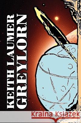 Greylorn by Keith Laumer, Science Fiction, Adventure, Fantasy, Space Opera Keith Laumer 9781606643495 Aegypan - książka