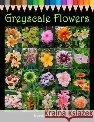 Greyscale Flowers: Adult Coloring Book for Relief from Stress, Anxiety & Depression Nerine Martin 9781698259956 Independently Published - książka