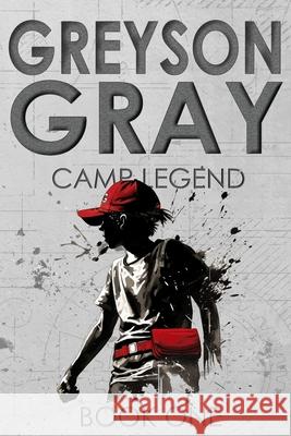 Greyson Gray: Camp Legend B. C. Tweedt Ben And Joey Vasquez 9781480236462 Createspace - książka