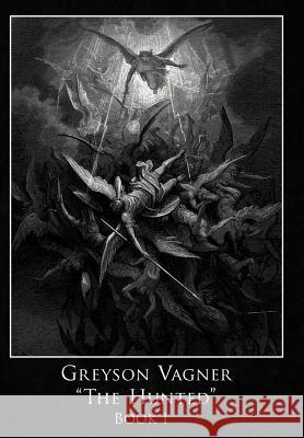 Greyson Vagner 'The Hunted': Book I Elias, Gregory F. 9781449763008 WestBow Press - książka