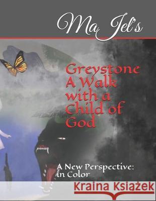 Greystone: A Walk with a Child of God: A New Perspective: In Color Majel 9781798679531 Independently Published - książka