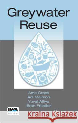 Greywater Reuse Amit Gross   9781780407357 IWA Publishing - książka