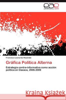 Gráfica Política Alterna Leonardo Reséndiz Francisco 9783846567449 Editorial Acad Mica Espa Ola - książka