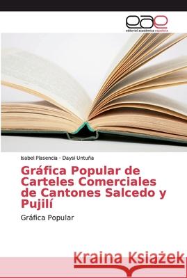 Gráfica Popular de Carteles Comerciales de Cantones Salcedo y Pujilí Plasencia, Isabel 9786202160766 Editorial Académica Española - książka