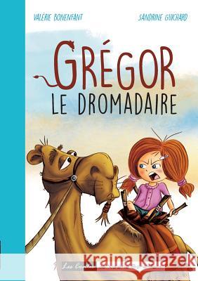 Grégor le dromadaire Valérie Bonenfant, Sandrine Guichard 9782322140220 Books on Demand - książka