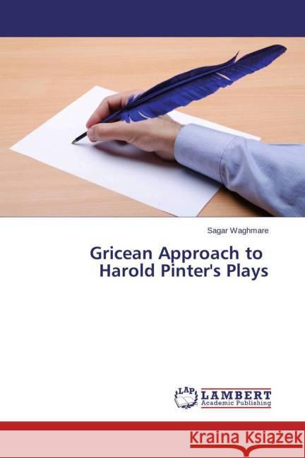 Gricean Approach to Harold Pinter's Plays Waghmare, Sagar 9783659502071 LAP Lambert Academic Publishing - książka