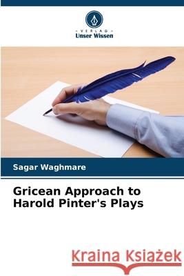 Gricean Approach to Harold Pinter's Plays Sagar Waghmare 9786209033056 Verlag Unser Wissen - książka