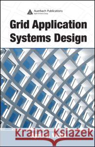 Grid Application Systems Design April J. Wells Wells J. Wells 9780849329975 CRC - książka