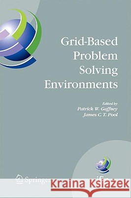 Grid-Based Problem Solving Environments: Ifip Tc2/Wg2.5 Working Conference on Grid-Based Problem Solving Environments: Implications for Development an Gaffney, Patrick W. 9780387736587 SPRINGER-VERLAG NEW YORK INC. - książka