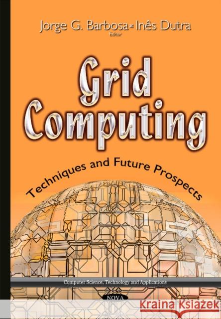 Grid Computing: Techniques & Future Prospects Jorge G Barbosa, Ines Dutra 9781631177040 Nova Science Publishers Inc - książka